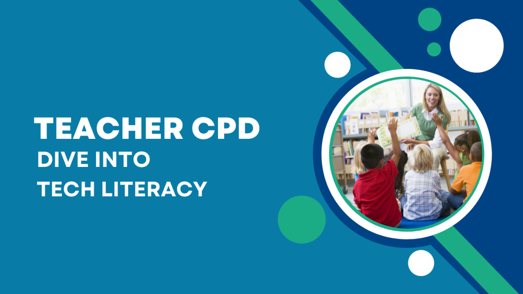 Teacher CPD - Dive into Tech Literacy