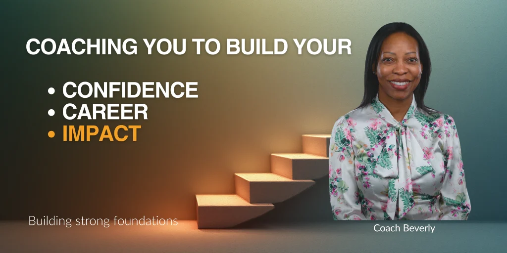 Professional coaching banner featuring Beverly Clarke MBE, illustrating the path to transformation, building confidence, career growth, and impact. Tagline: Building strong foundations.